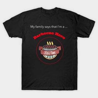 My family says I'm a Barbecue Hero T-Shirt